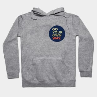 Go Your Own Way Hoodie